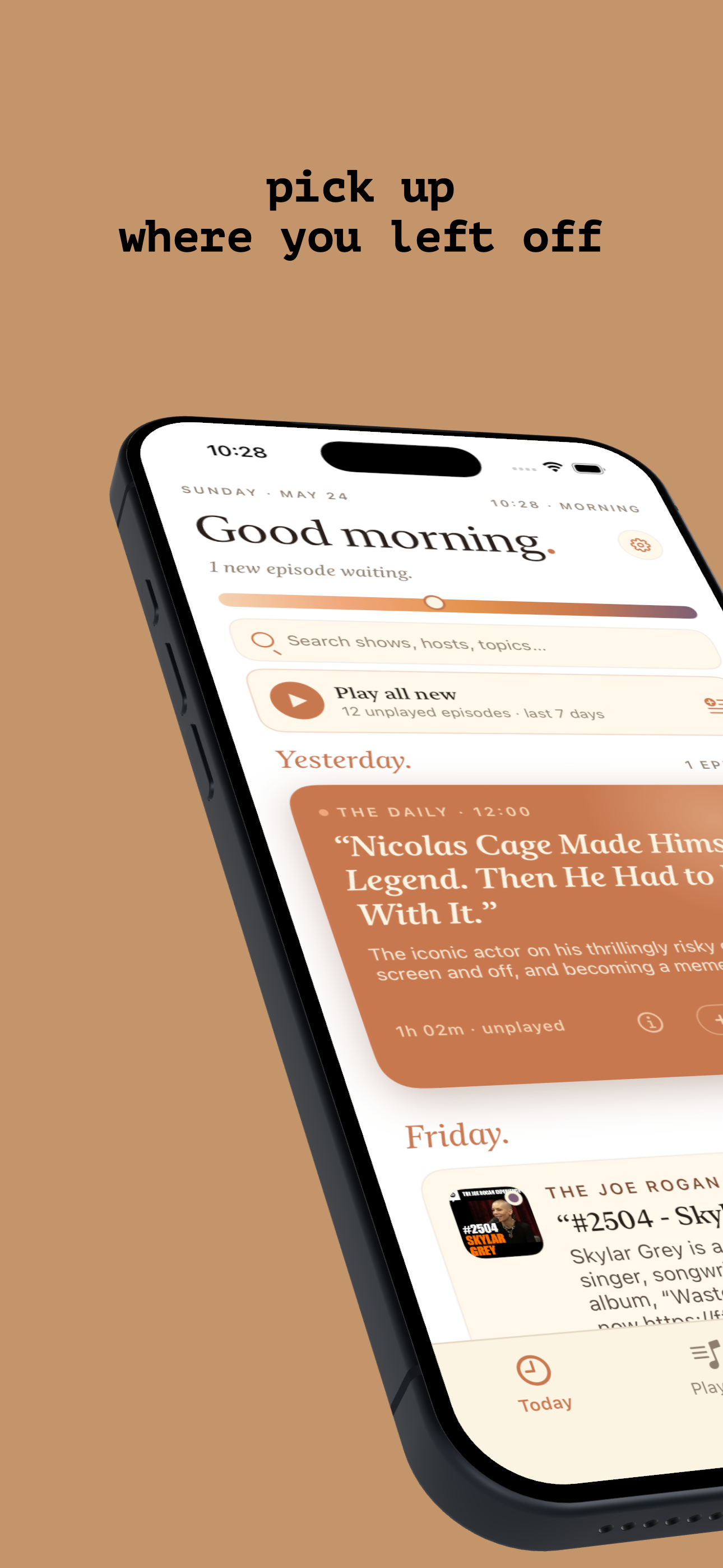 Podera home screen — a warm 'Good morning' view listing unplayed episodes and where you left off, with The Daily and The Joe Rogan Experience